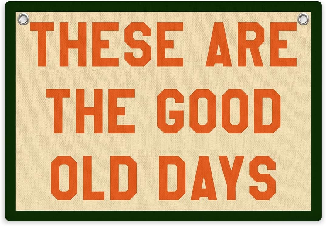 These Are The Good Old Days Sign Inspirational Banner Trendy Retro Nostalgic …